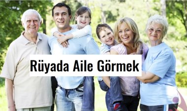 Rüyada Aile Görmek