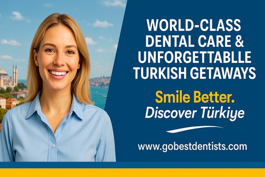 Explore Turkey While Taking Care of Your Smile